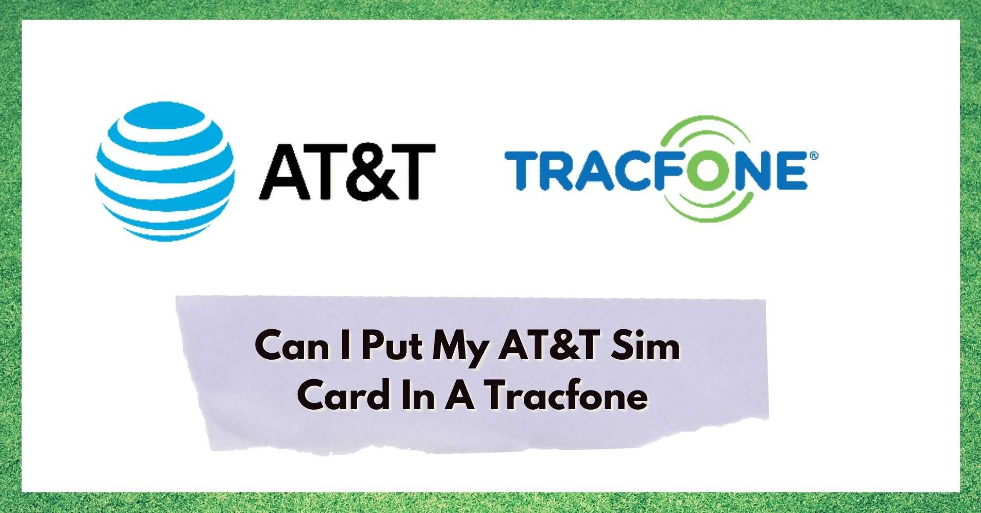 Kan ik mijn AT&amp;T Sim kaart in een Tracfone stoppen?