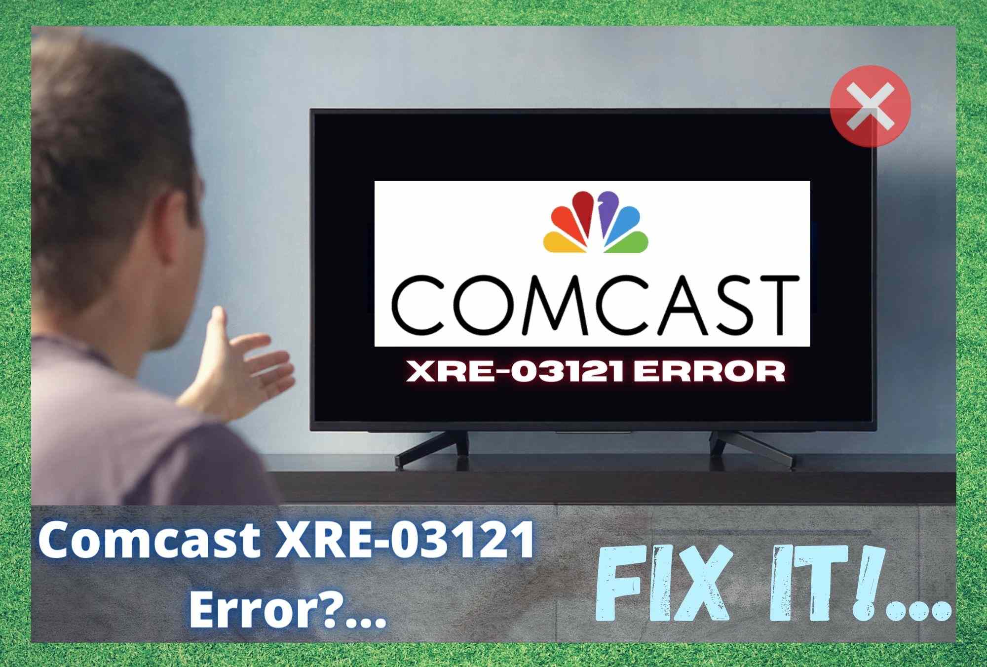 د Comcast XRE-03121 تېروتنې د حل لپاره 6 لارې