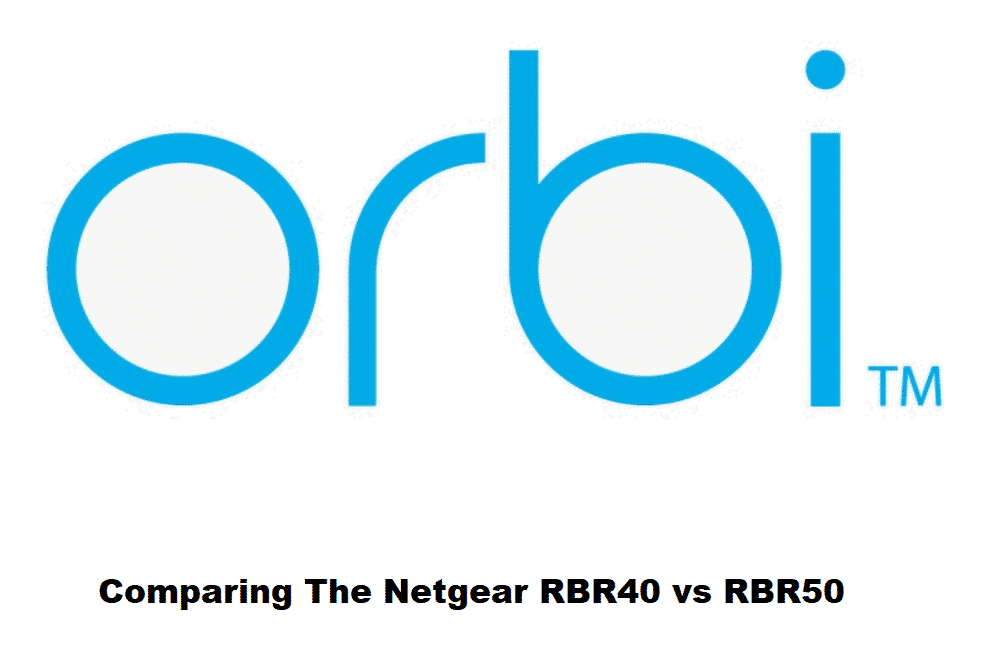Netgear Orbi RBR40 vs RBR50 - Та алийг нь авах ёстой вэ?
