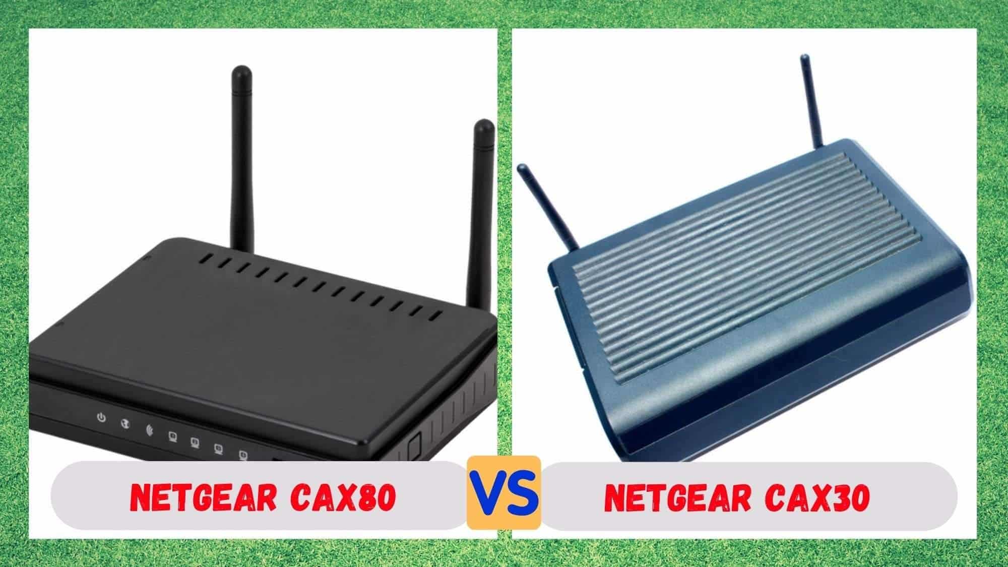 Netgear CAX80 наспроти CAX30 - Која е разликата?
