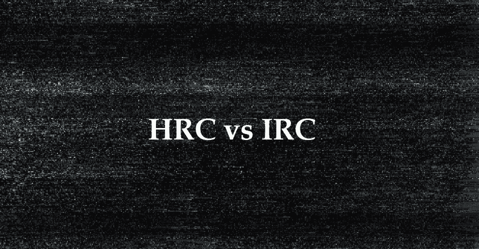 HRC နှင့် IRC- ကွာခြားချက်ကား အဘယ်နည်း။