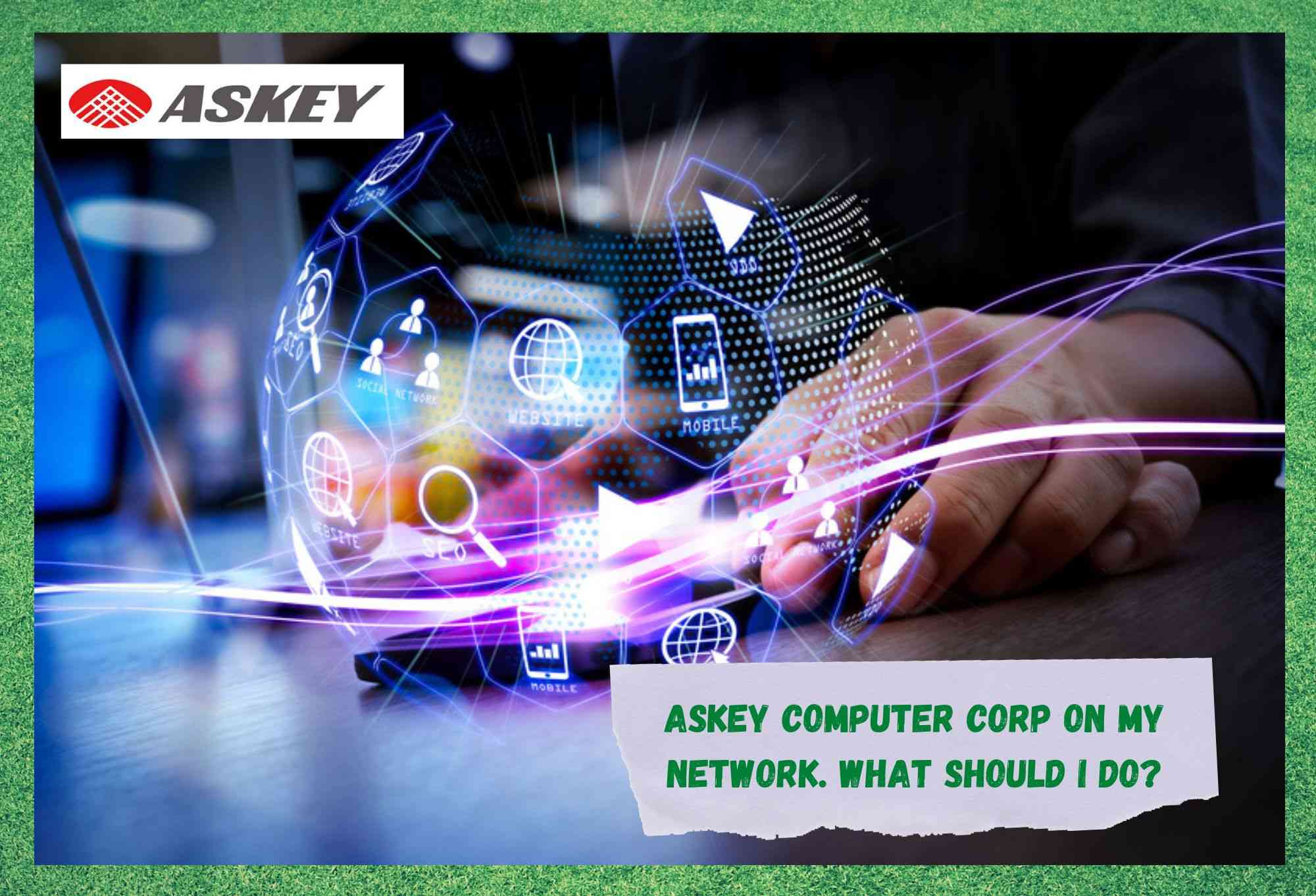 म किन मेरो नेटवर्कमा Askey कम्प्युटर कर्प देख्दै छु?