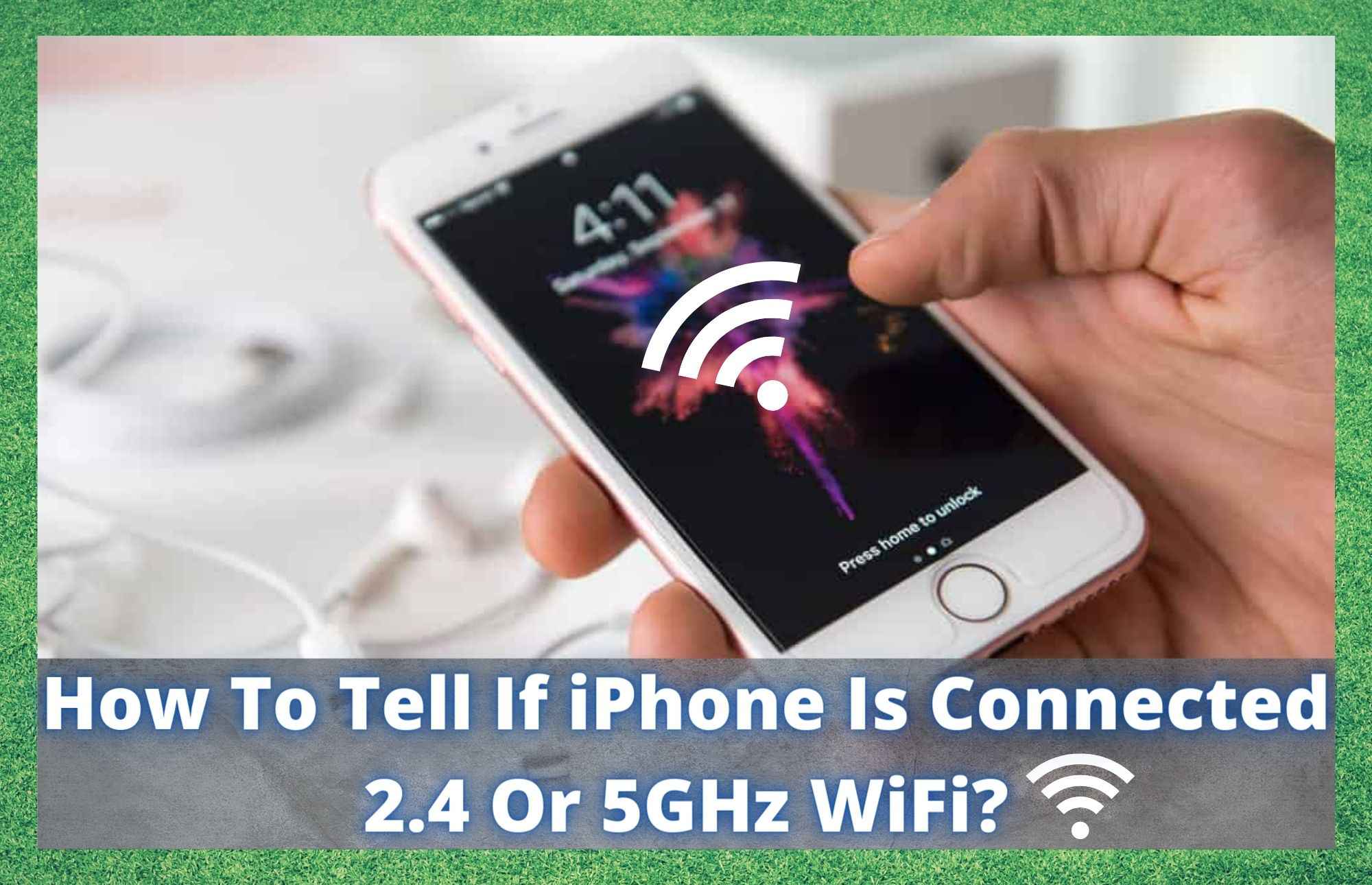 આઇફોન 2.4 અથવા 5GHz WiFi સાથે જોડાયેલ છે કે કેમ તે કેવી રીતે કહેવું?