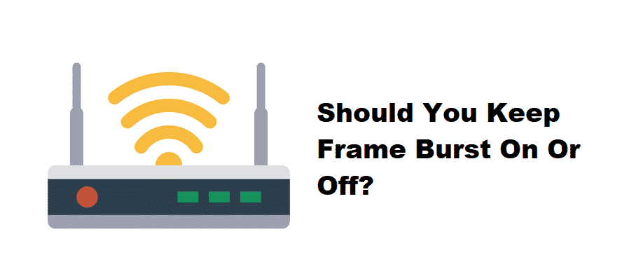 Moet Frame Burst aan of uit staan? (Beantwoord)