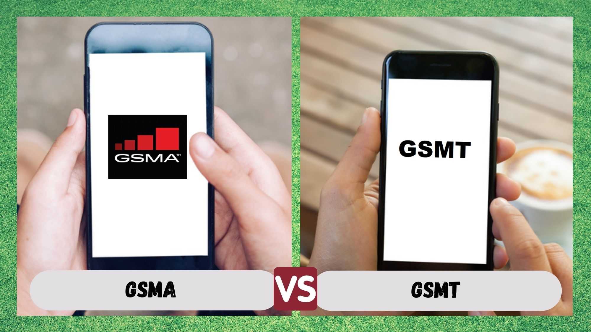 GSMA vs GSMT- Compare ambos