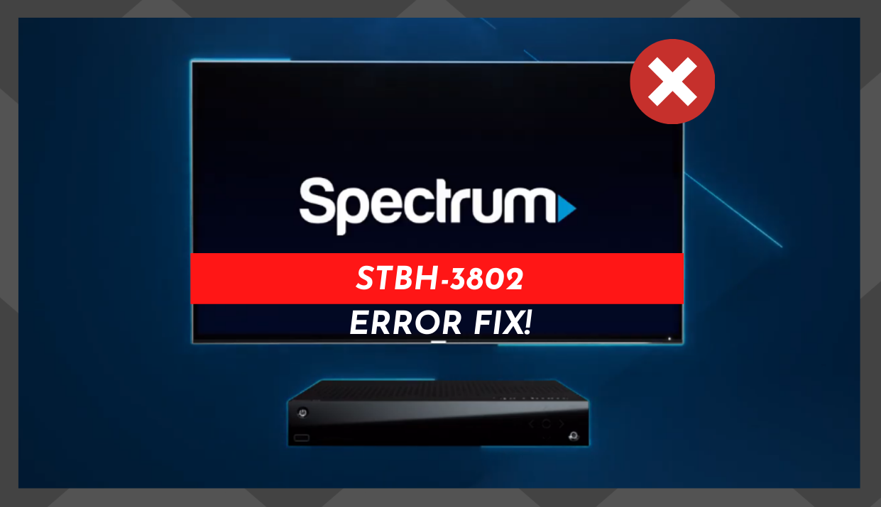 3 វិធីដើម្បីជួសជុលកំហុស Spectrum STBH-3802