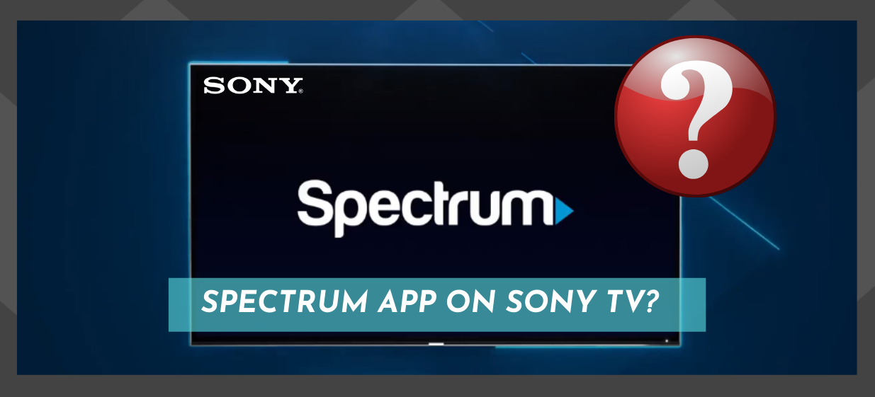 Sony TVのSpectrumアプリ：利用できますか？