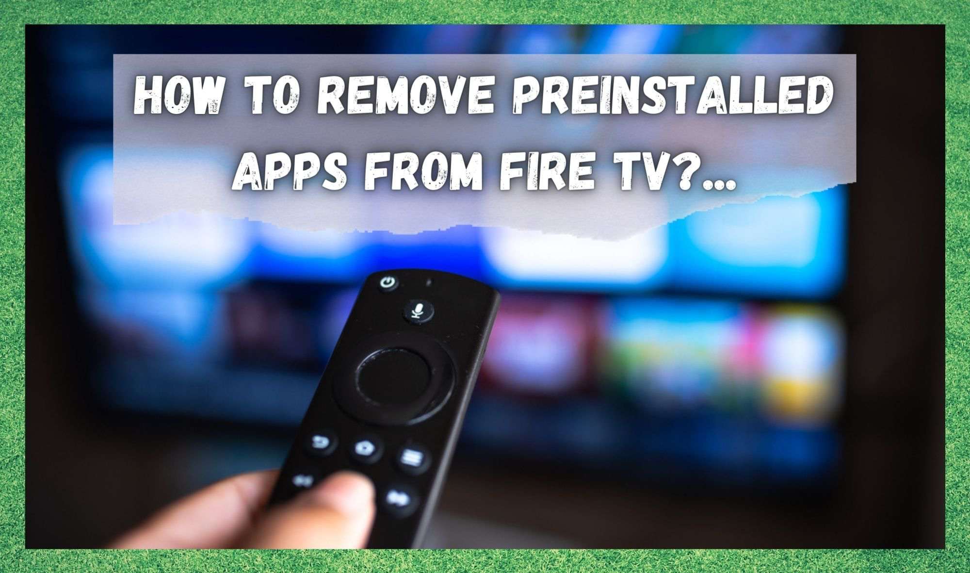 Hoe vooraf geïnstalleerde apps verwijderen van Fire TV