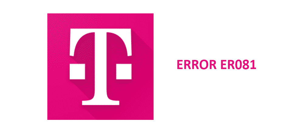 T-Mobile ER081错误：3种修复方法