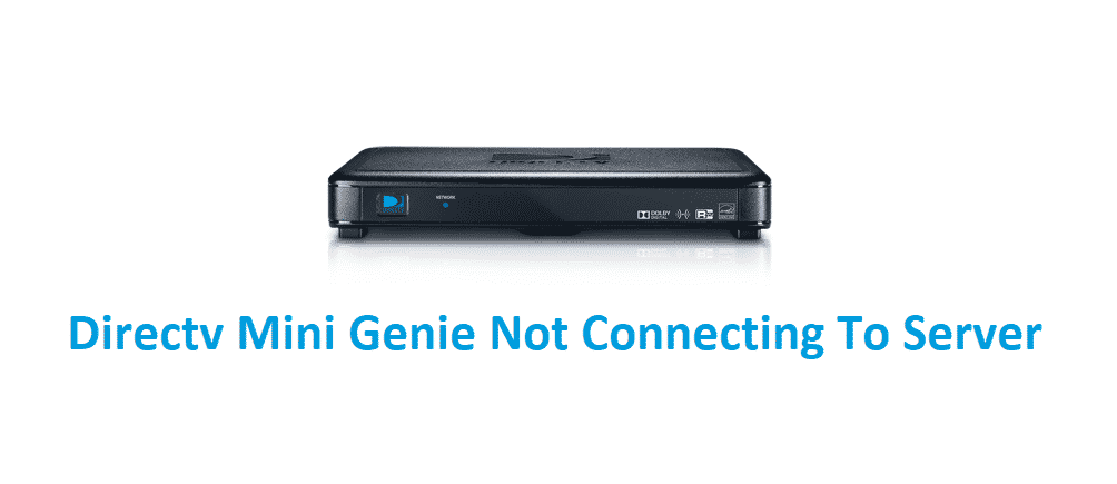 DirecTV Mini Genie maakt geen verbinding met de server: 4 oplossingen