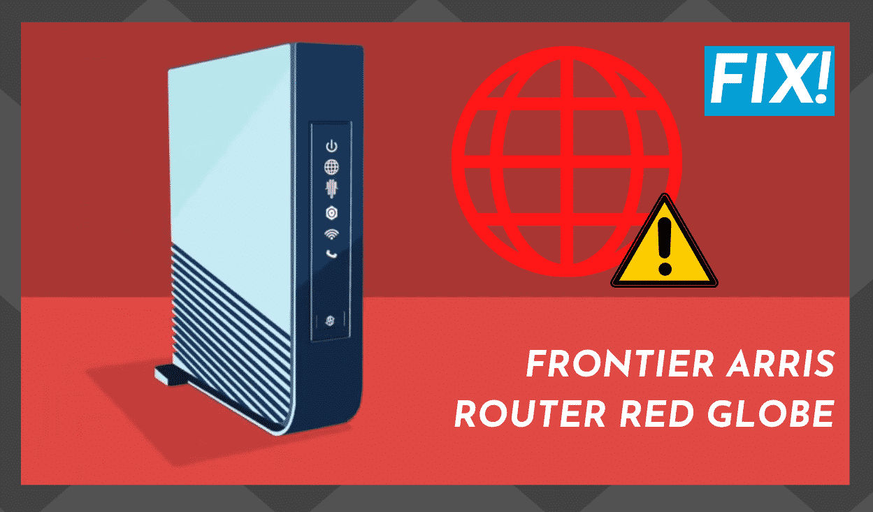 4 způsoby opravy problému s červeným globusem na routeru Frontier Arris