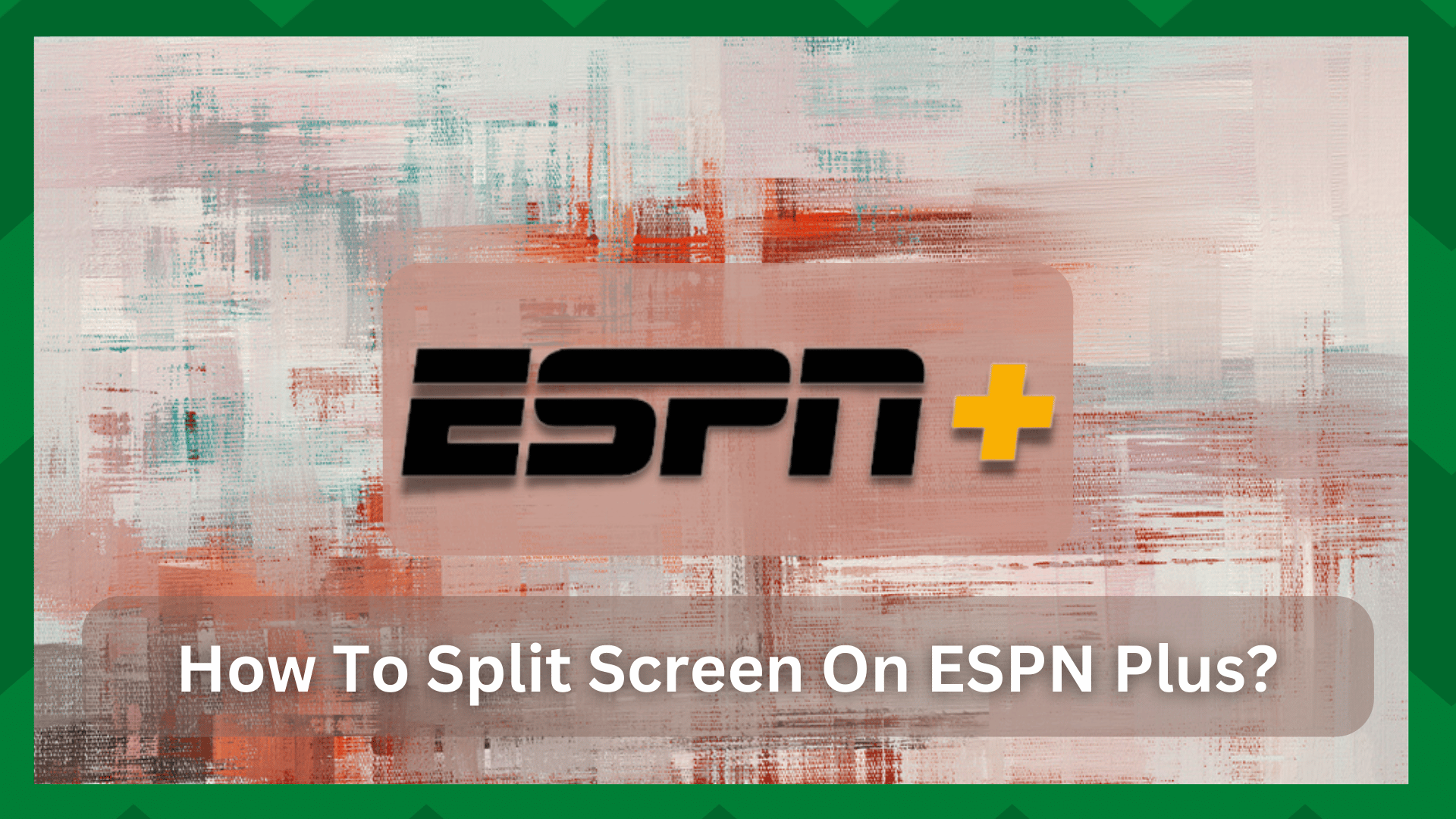 Comment diviser l'écran sur ESPN Plus (2 méthodes)