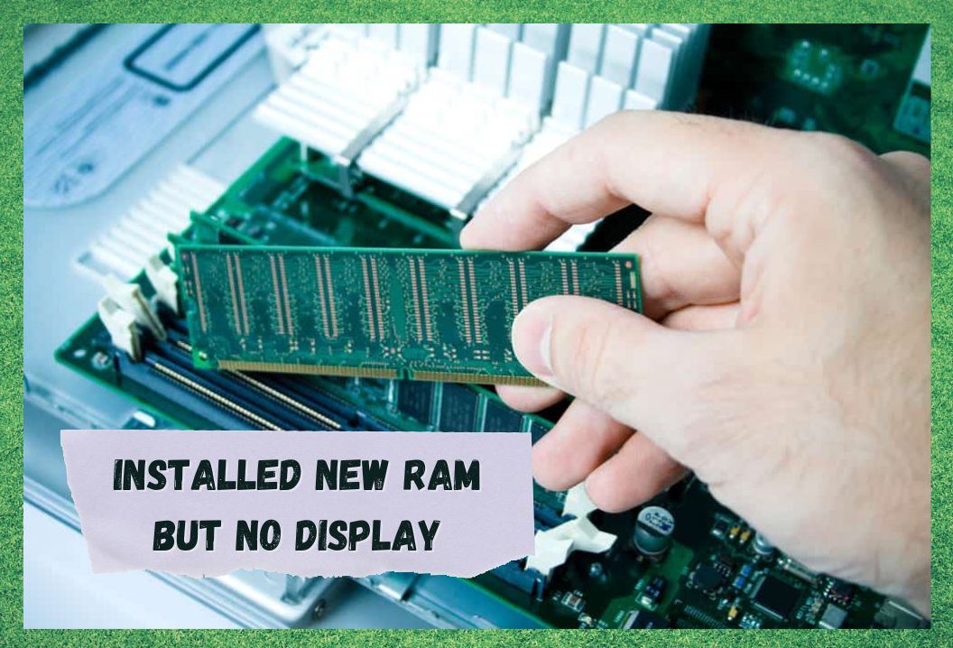 Инсталирана е нова RAM памет, но няма дисплей: 3 начина за отстраняване