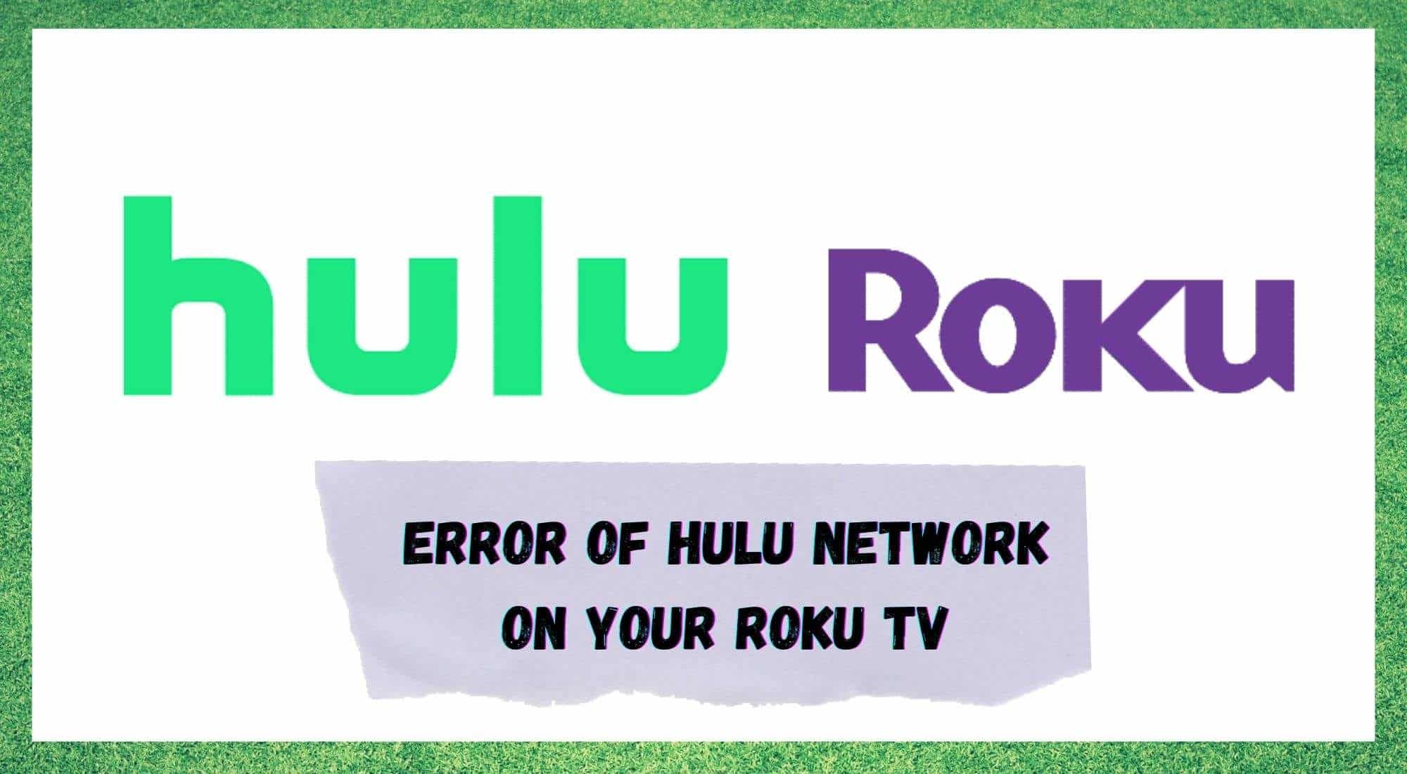 8 វិធីដើម្បីជួសជុលកំហុសបណ្តាញ Hulu នៅលើ Roku