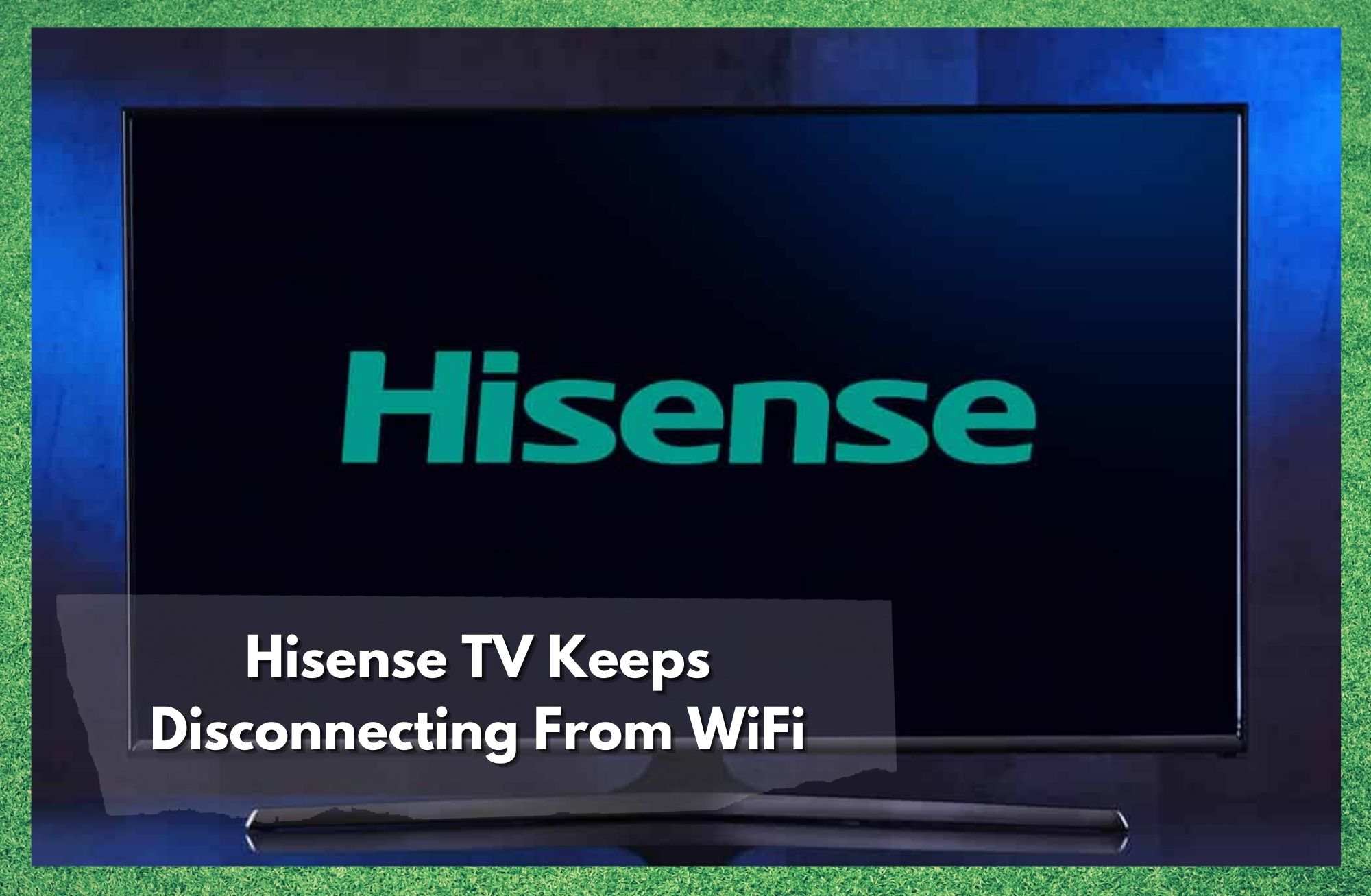 Тэлевізар Hisense пастаянна адключаецца ад Wi-Fi: 5 выпраўленняў