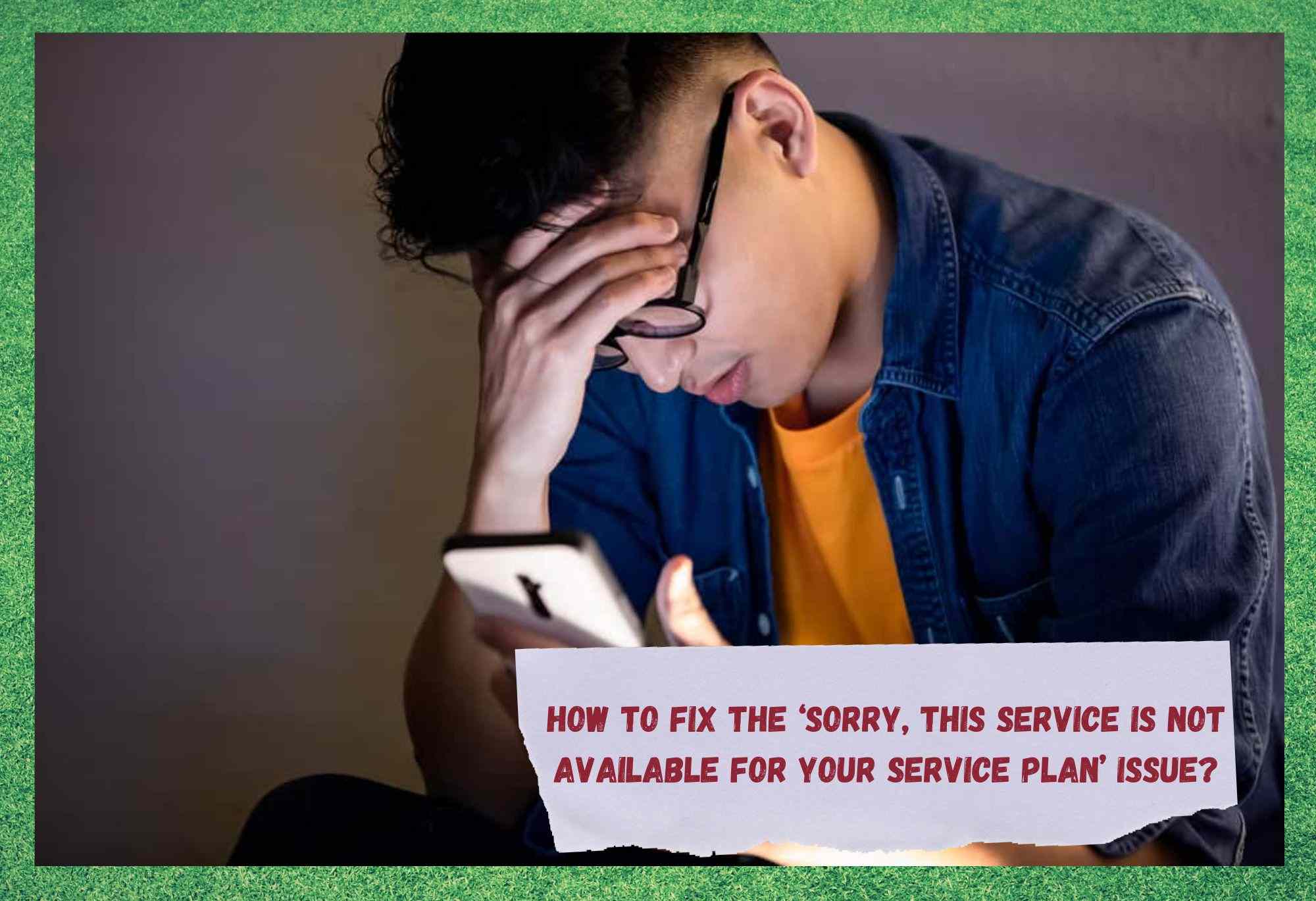 4 egyszerű módja annak, hogy megoldja Sajnálom, hogy ez a szolgáltatás nem érhető el az Ön szolgáltatási tervében