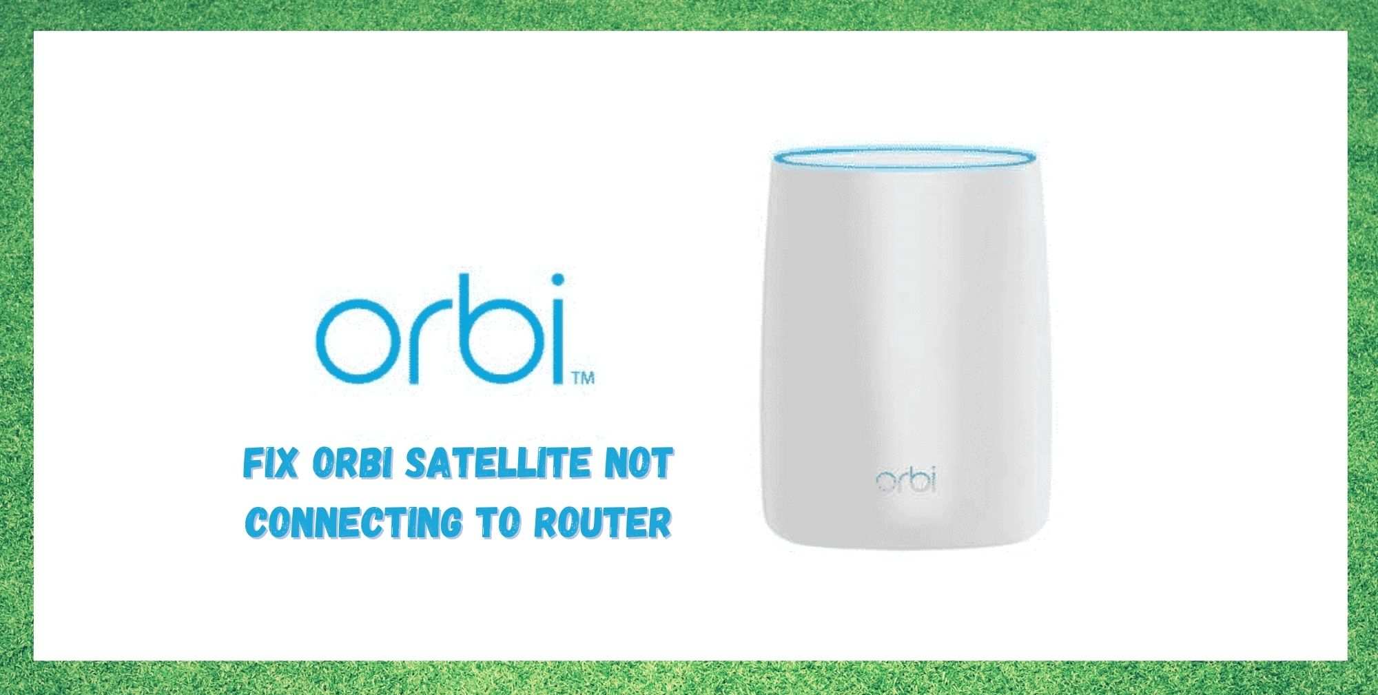 Orbi Satellite se ne povezuje s ruterom: 4 načina za popravak