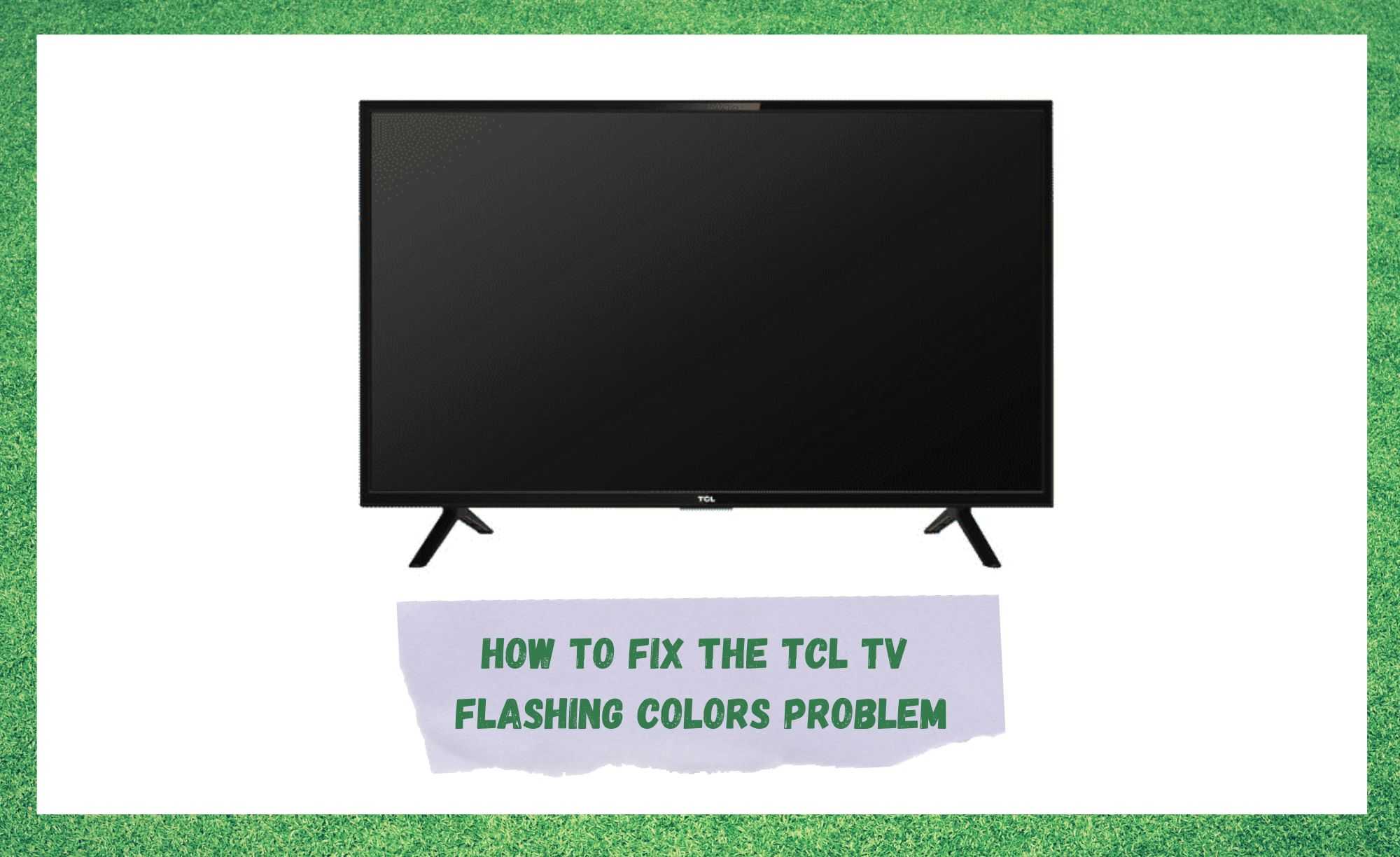 TCL TV knipperende kleuren: 6 manieren om te repareren