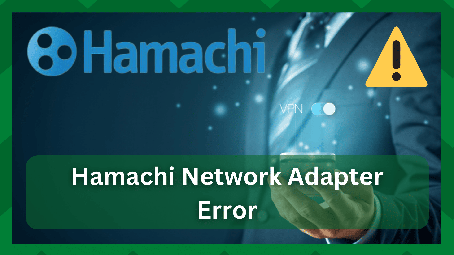 (6 Korektaĵoj) Hamachi Network Adapter Eraro Samulo Ne Estas Alirebla Per VPN