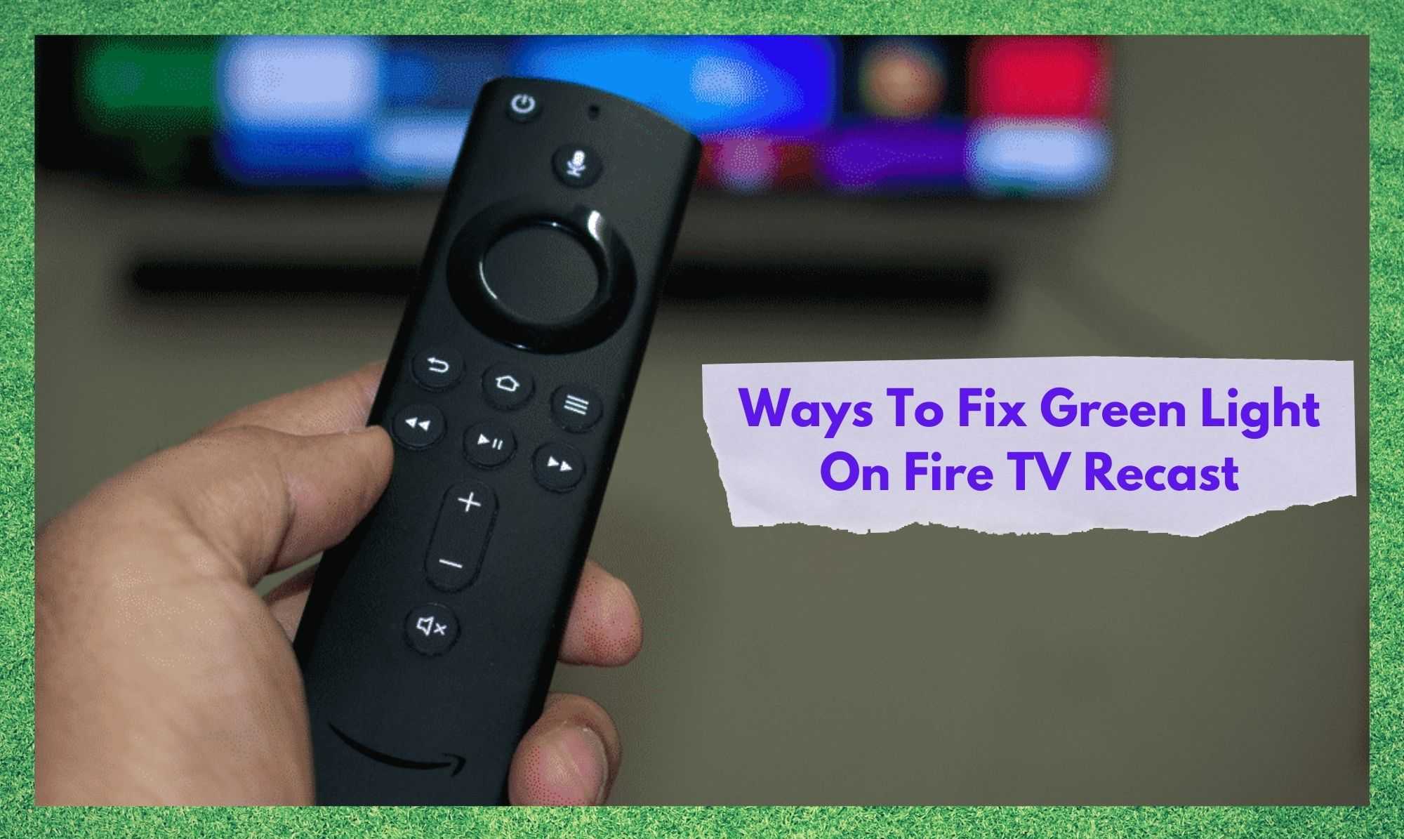 फायर टीव्ही रीकास्टवर ग्रीन लाइट निश्चित करण्याचे 4 मार्ग