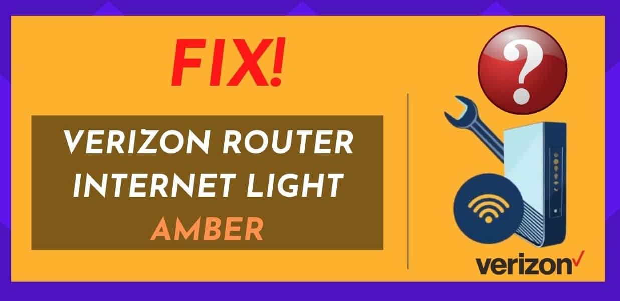 5 начина за фиксиране на кехлибарената светлина на маршрутизатора Verizon