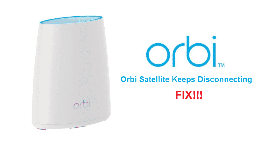 Orbi Satellite unterbricht die Verbindung immer wieder: 3 Möglichkeiten zur Behebung