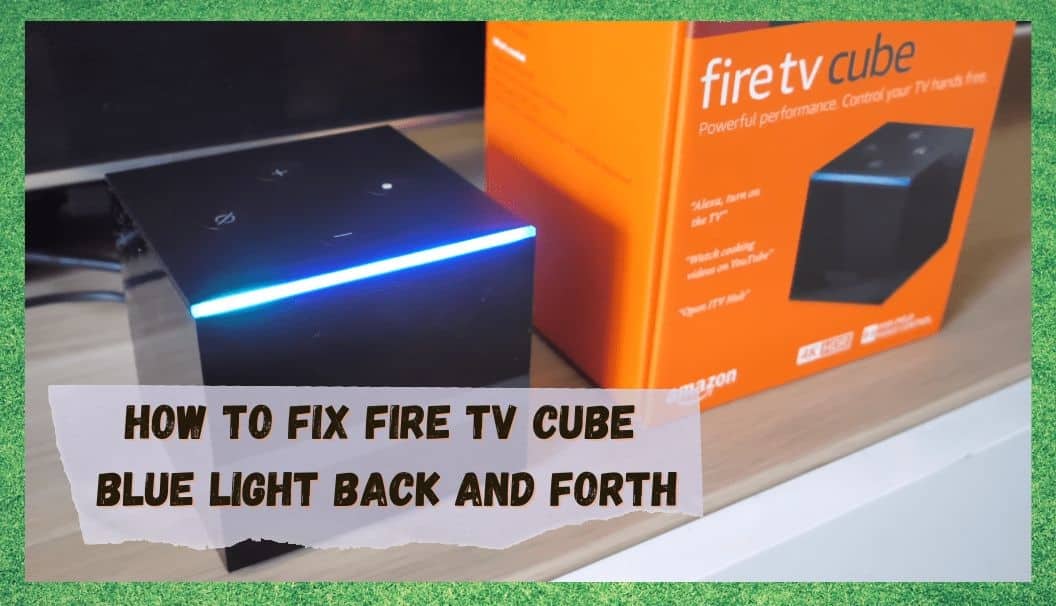 Fire TV Cube blauw licht heen en weer: 3 manieren om te repareren