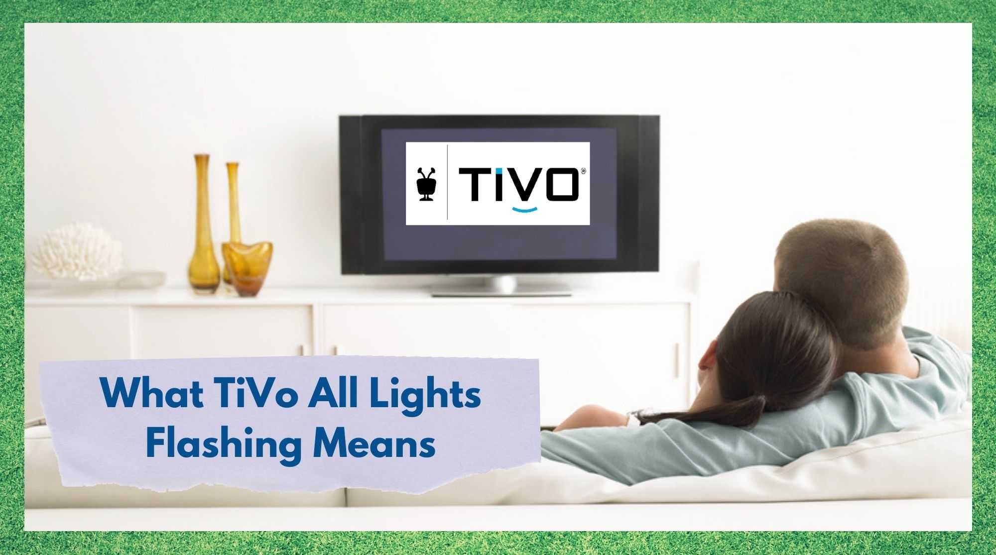 Tous les voyants clignotent sur TiVo : raisons possibles et ce qu'il faut faire