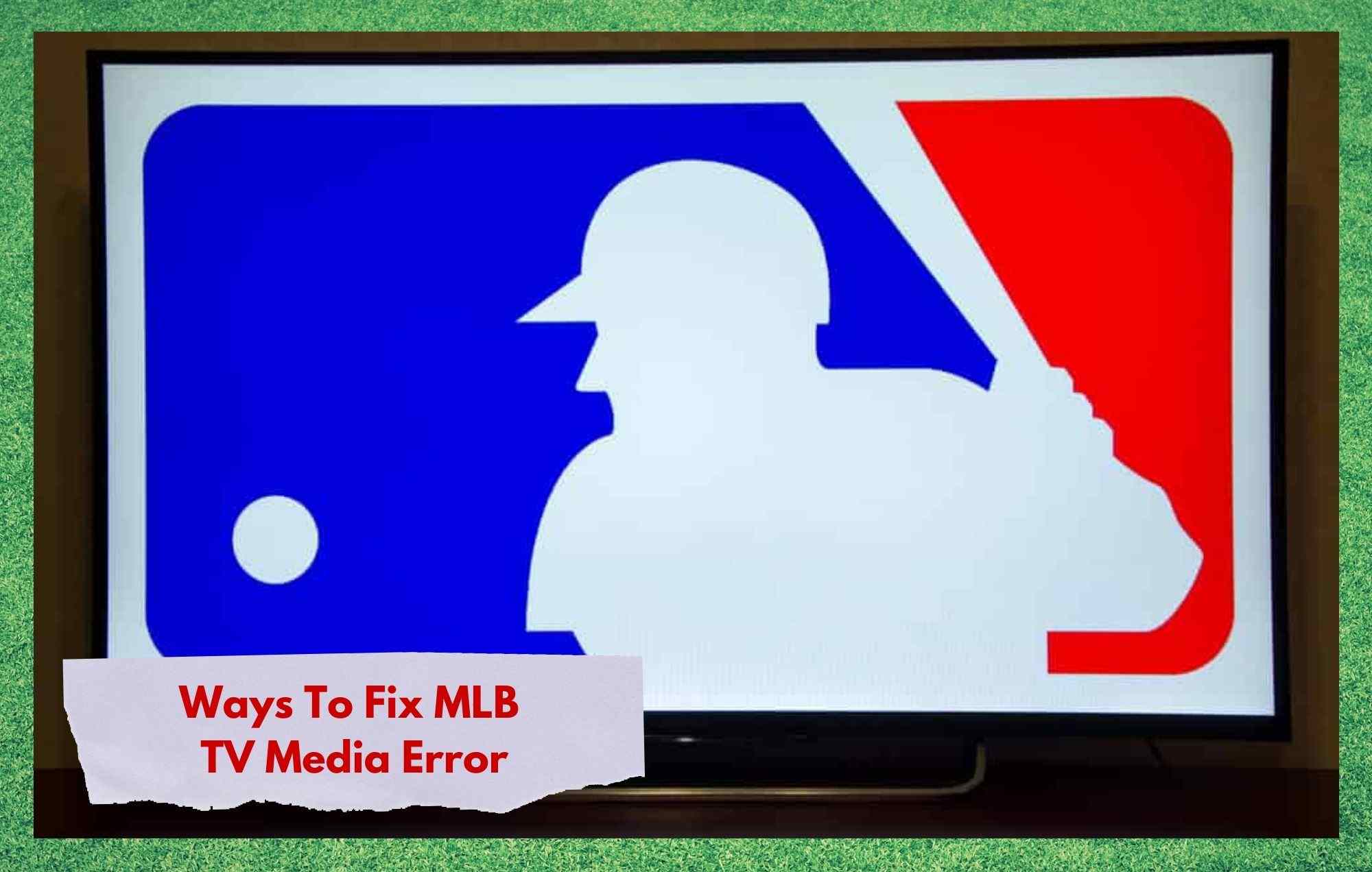 MLB टिभी मिडिया त्रुटि समाधान गर्न 4 तरिकाहरू