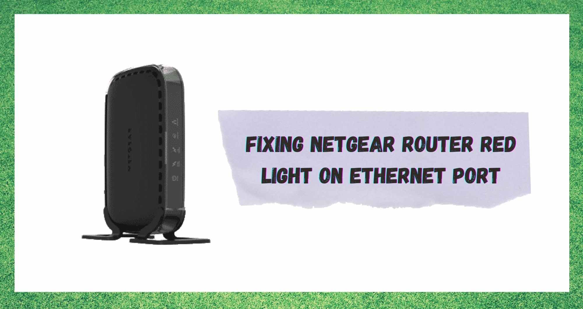 Црвено светло на рутерот Netgear на етернет порта: 4 начини за поправање