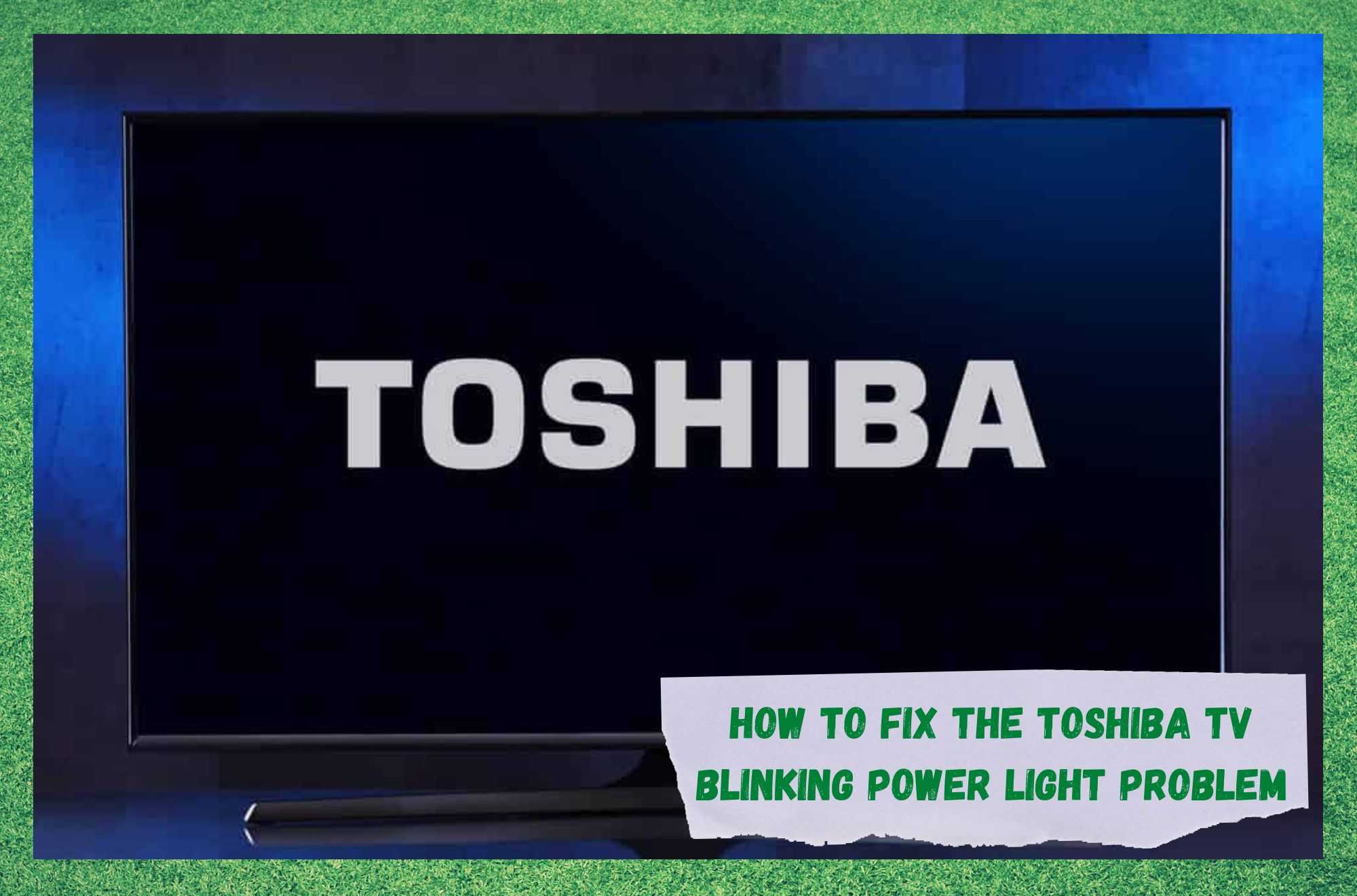 3 начини да го решите проблемот со трепкањето на сијаличката на телевизорот Toshiba