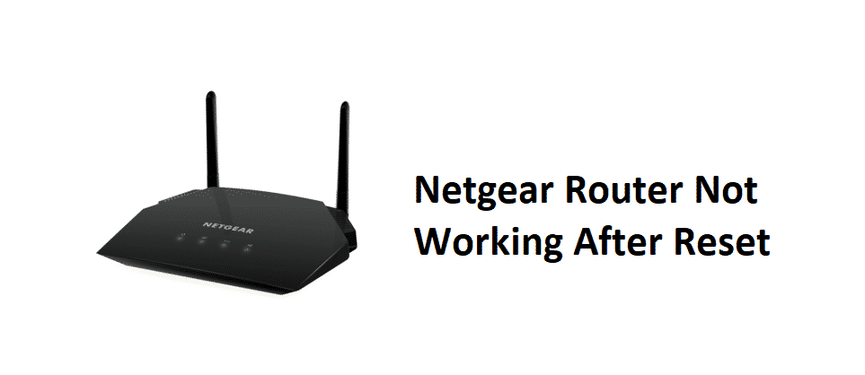 L'encaminador Netgear no funciona després del restabliment: 4 solucions