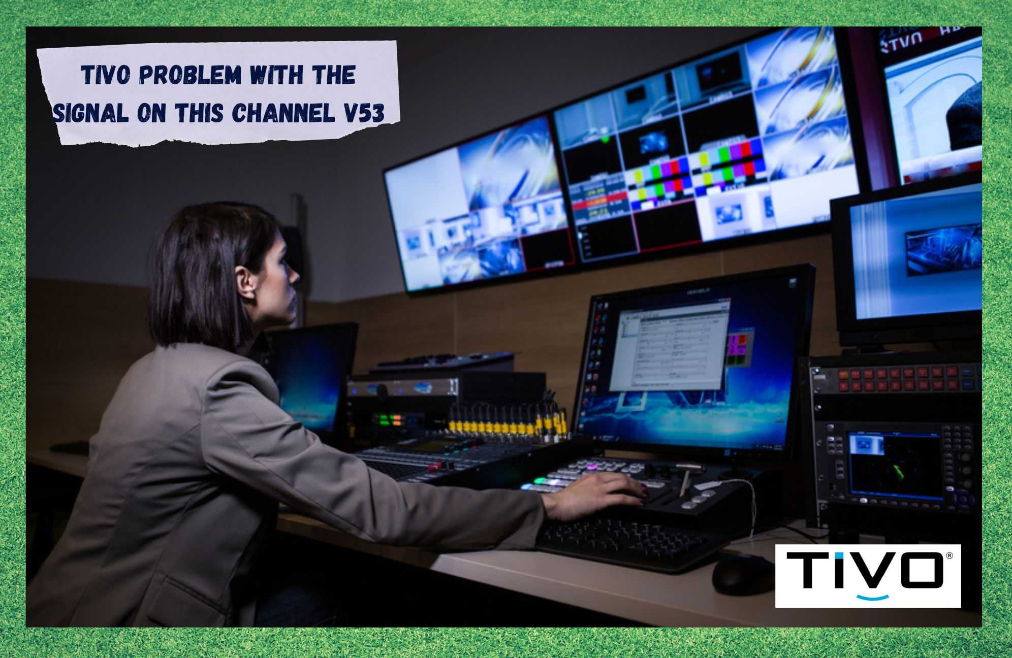 TiVo: مشكلة في الإشارة على هذه القناة V53 (استكشاف الأخطاء وإصلاحها)