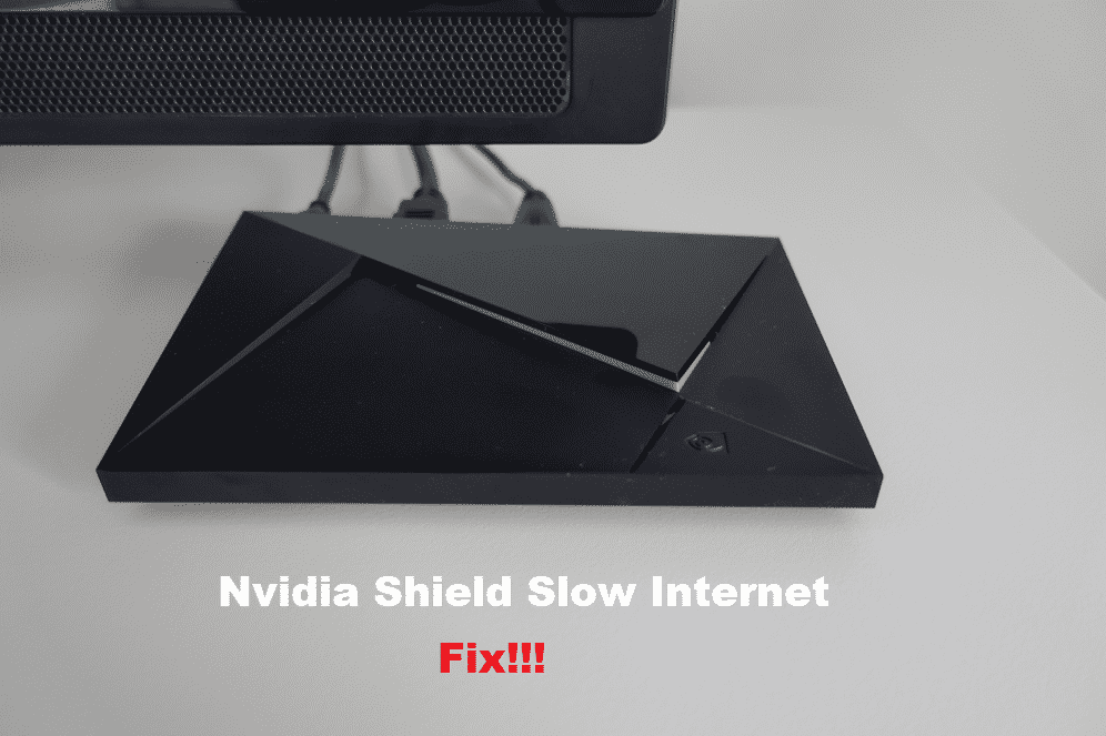 3 xeitos de corrixir a Internet lenta de Nvidia Shield TV