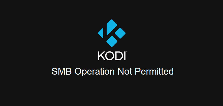Kodi SMB 작업이 허용되지 않음 오류: 5 수정