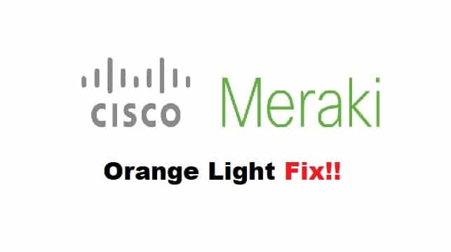 4 fljótleg skref til að laga Cisco Meraki Orange Light