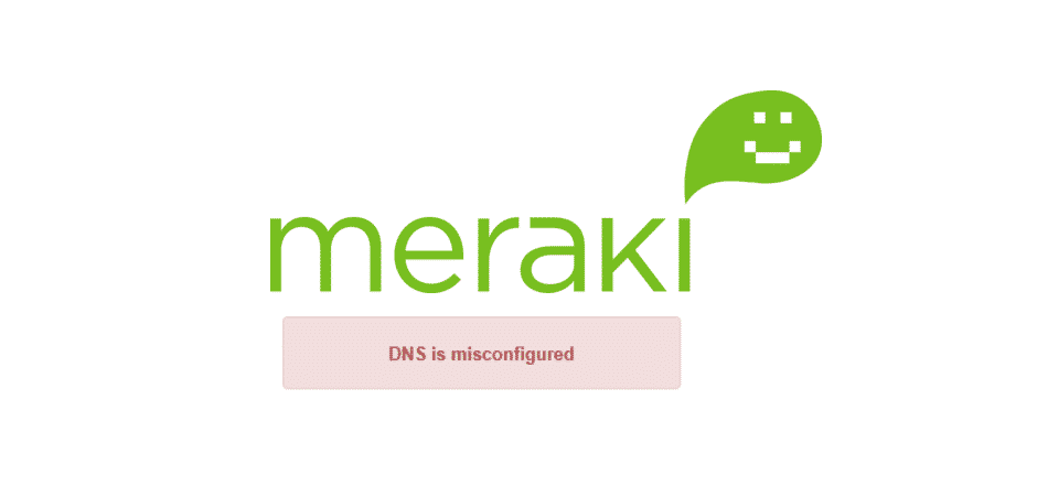 El DNS de Meraki está mal configurado: 3 formas de solucionarlo