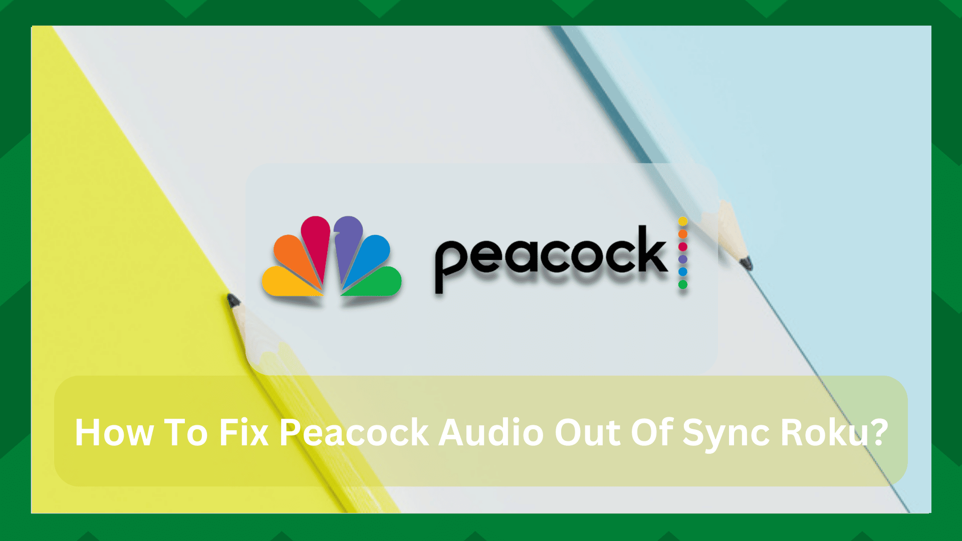 5 արագ լուծում Peacock Audio-ի համար, որը չի համաժամանակացվում Roku-ի համար