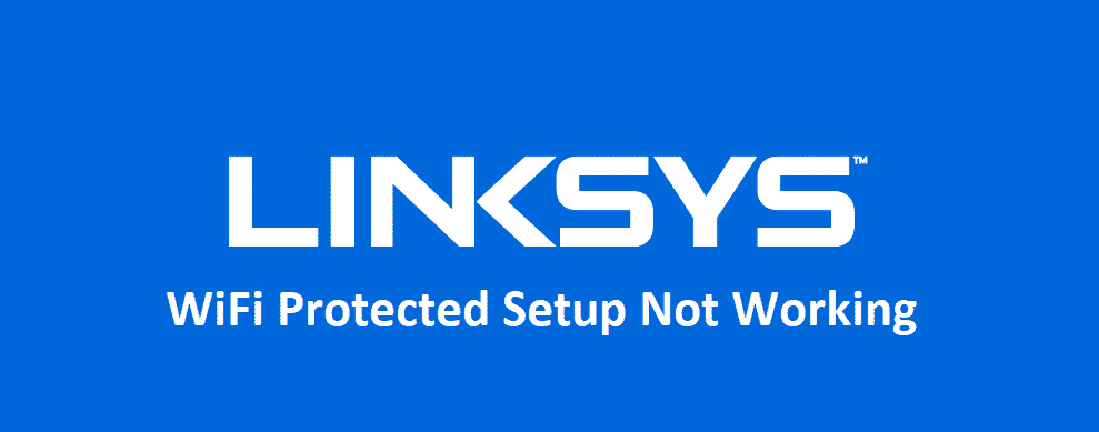 Linksys WiFi Protected Setup (WPS) не працуе: 4 выпраўлення