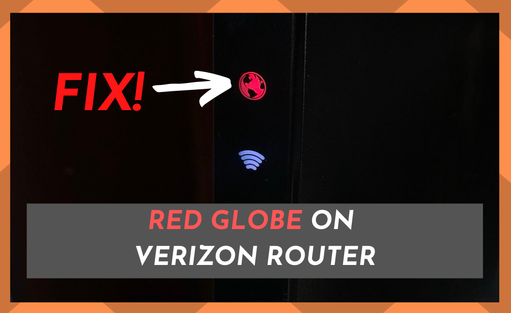 5 manieren om Red Globe op te lossen op Verizon Router