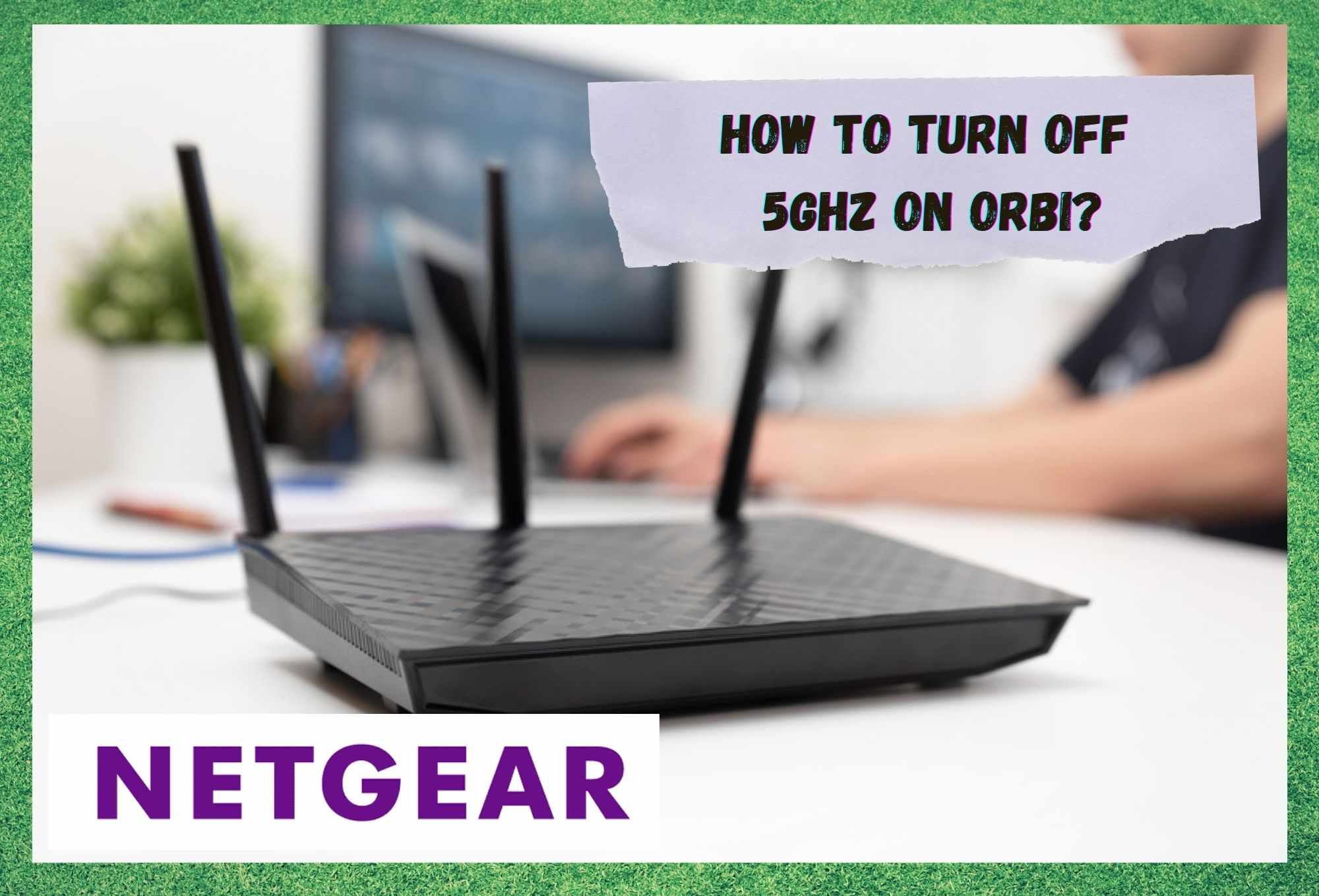 Làm cách nào để tắt Netgear Orbi 5GHz? (Giải thích)