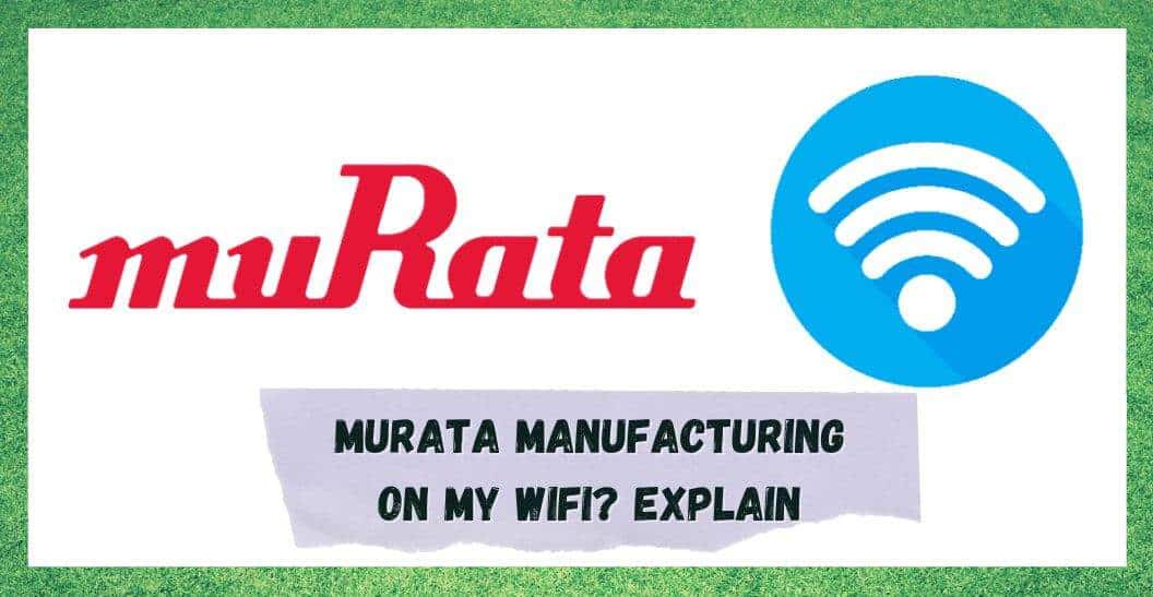 Wat wordt bedoeld met Murata Manufacturing op mijn WiFi?