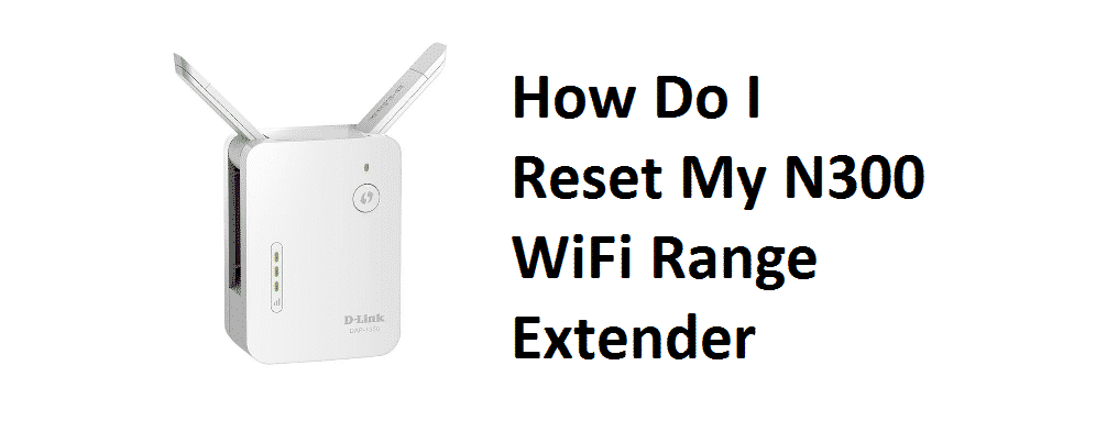 2 tapaa N300 WiFi Range Extenderin nollaamiseen